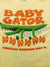 Baby Gator Do Do Do Do Tee